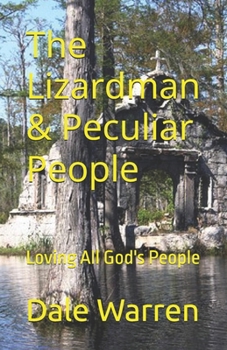 Paperback The Lizardman & Peculiar People: Loving All God's People Book