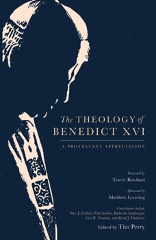 Hardcover The Theology of Benedict XVI: A Protestant Appreciation Book