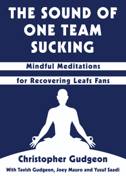 Paperback The Sound of One Team Sucking: Mindful Meditations for Recovering Leafs Fans Book
