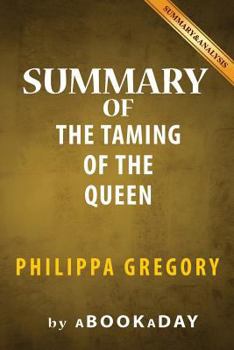 Paperback Summary of The Taming of the Queen: by Philippa Gregory - Summary & Analysis Book