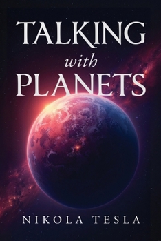Paperback Talking with Planets: An Illustrated Pocket Edition of Nikola Tesla's Visionary Address Book