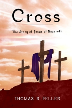 Cross: The Story of Jesus of Nazareth