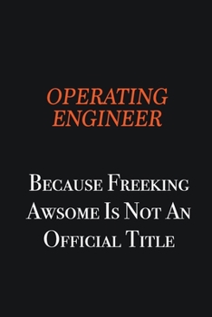 Paperback Operating Engineer because freeking awsome is not an official title: Writing careers journals and notebook. A way towards enhancement Book