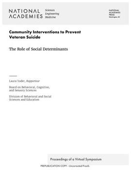 Paperback Community Interventions to Prevent Veteran Suicide: The Role of Social Determinants: Proceedings of a Virtual Symposium Book