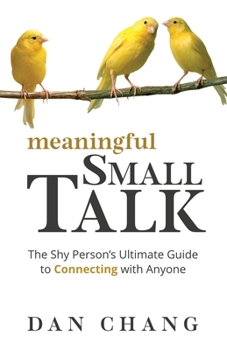 Paperback Meaningful Small Talk: The Shy Person's Ultimate Guide to Connecting With Anyone Book