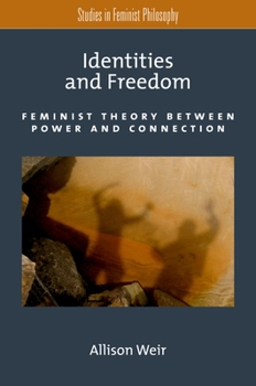 Paperback Identities and Freedom: Feminist Theory Between Power and Connection Book