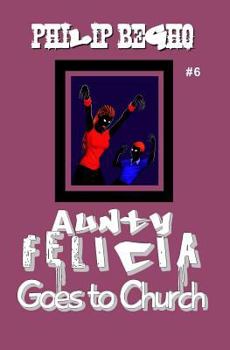 Paperback Aunty Felicia Goes to Church: Aunty Felicia Series Book