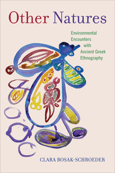 Hardcover Other Natures: Environmental Encounters with Ancient Greek Ethnography Book