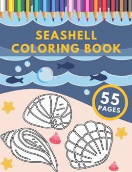 Paperback Seashell Coloring Book: For Kids & Adults Relaxation Stress Relieving Under the Sea and Seascapes Designes Book