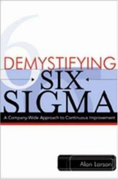Paperback Demystifying Six SIGMA: A Company-Wide Approach to Continuous Improvement Book