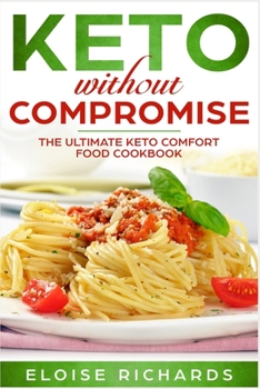 Paperback Keto Without Compromise: The Ultimate Keto Comfort Food Cookbook Book