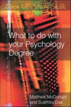 Paperback What to Do with Your Psychology Degree: The Essential Career Guide for Psychology Graduates Book