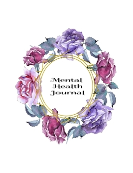 Mental Health Journal: 8 Week Depression and Anxiety Tracker Wellness Support Journal
