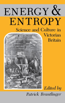 Hardcover Energy and Entropy: Science and Culture in Victorian Britain Book