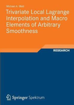 Paperback Trivariate Local Lagrange Interpolation and Macro Elements of Arbitrary Smoothness Book