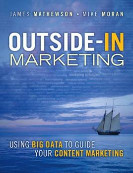 Paperback Outside-In Marketing: Using Big Data to Guide Your Content Marketing Book