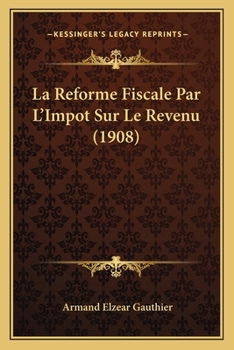 Paperback La Reforme Fiscale Par L'Impot Sur Le Revenu (1908) [French] Book