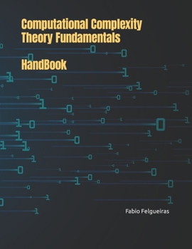 Computational Complexity Theory Fundamentals - HandBook