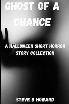 Paperback Ghost of a Chance: A Halloween Short Horror Story Collection Book