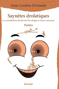 Paperback Saynètes drolatiques: Les consultations du docteur Psy-dingue et autres morceaux - Théâtre [French] Book