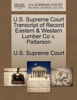 Paperback U.S. Supreme Court Transcript of Record Eastern & Western Lumber Co V. Patterson Book
