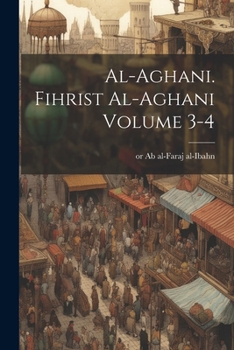 Paperback al-Aghani. Fihrist al-Aghani Volume 3-4 [Arabic] Book