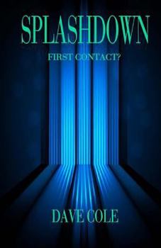 Splashdown: First Contact? - Book #1 of the Splashdown Saga