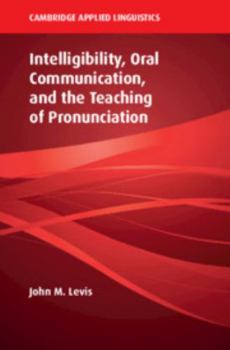 Paperback Intelligibility, Oral Communication, and the Teaching of Pronunciation Book