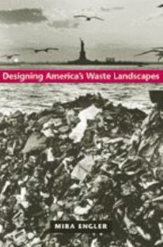Designing America's Waste Landscapes - Book  of the Center Books on Contemporary Landscape Design