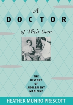 Hardcover A Doctor of Their Own: The History of Adolescent Medicine Book