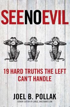 Hardcover See No Evil: 19 Hard Truths the Left Can't Handle Book