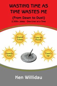 Paperback Wasting Time as Time Wastes Me: (From Dawn to Dust) Book