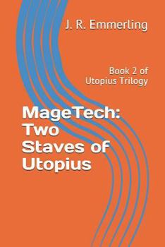 Paperback Magetech: Two Staves of Utopius: Book 2 of Utopius Trilogy Book