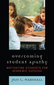 Paperback Overcoming Student Apathy: Motivating Students for Academic Success Book