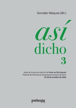 Paperback Así dicho 3: Actas de la tercera edición de Paris ne finit jamais - Festival de literaturas hispanoamericanas de París [Spanish] Book