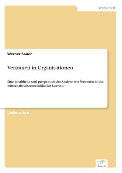 Paperback Vertrauen in Organisationen: Eine inhaltliche und perspektivische Analyse von Vertrauen in der wirtschaftswissenschaftlichen Literatur [German] Book