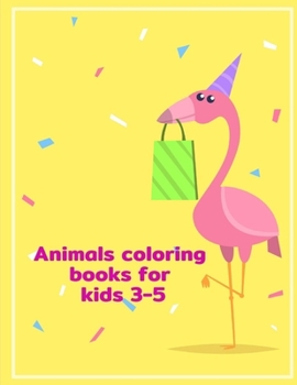 Animals Coloring Books for Kids 3-5: Baby Animals and Pets Coloring Pages for boys, girls,Children (animals on board)