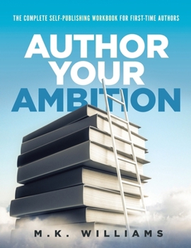 Paperback Author Your Ambition: The Complete Self-Publishing Workbook for First-Time Authors Book