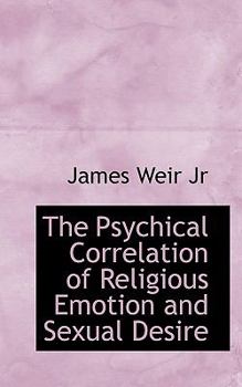 Paperback The Psychical Correlation of Religious Emotion and Sexual Desire Book