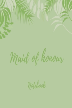 Maid of Honour Notebook: Green leaves wedding planner lined paperback jotter