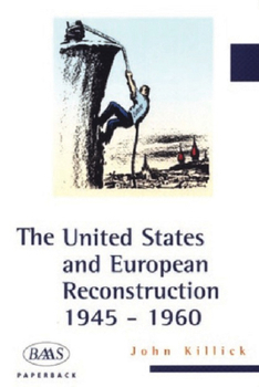 The United States and European Reconstruction 1945-1960 - Book  of the British Association for American Studies Paperbacks