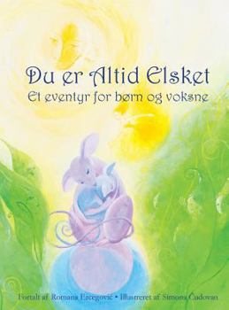Hardcover Du er altid elsket: Et eventyr for børn og voksne [Danish] Book