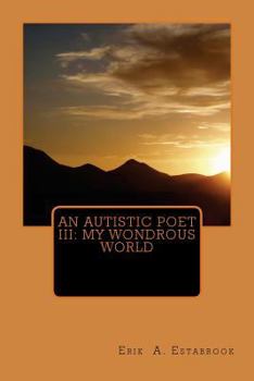Paperback An Autistic Poet III: My Wondrous World Book