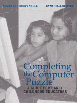 Paperback Completing the Computer Puzzle: A Guide for Early Childhood Educators Book