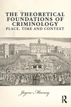 Paperback The Theoretical Foundations of Criminology: Place, Time and Context Book