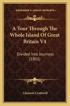 Paperback A Tour Through The Whole Island Of Great Britain V4: Divided Into Journeys (1801) Book