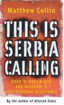 Paperback This Is Serbia Calling: Rock 'N' Roll Radio and Belgrade's Undergound Resistance Book