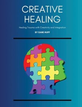 Paperback Creative Healing: Healing Trauma with Creativity and Integration Book