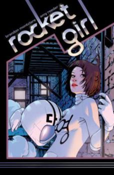 Rocket Girl Vol. 1 - Book  of the Rocket Girl Single Issues