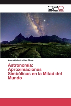 Paperback Astronomía: Aproximaciones Simbólicas en la Mitad del Mundo [Spanish] Book